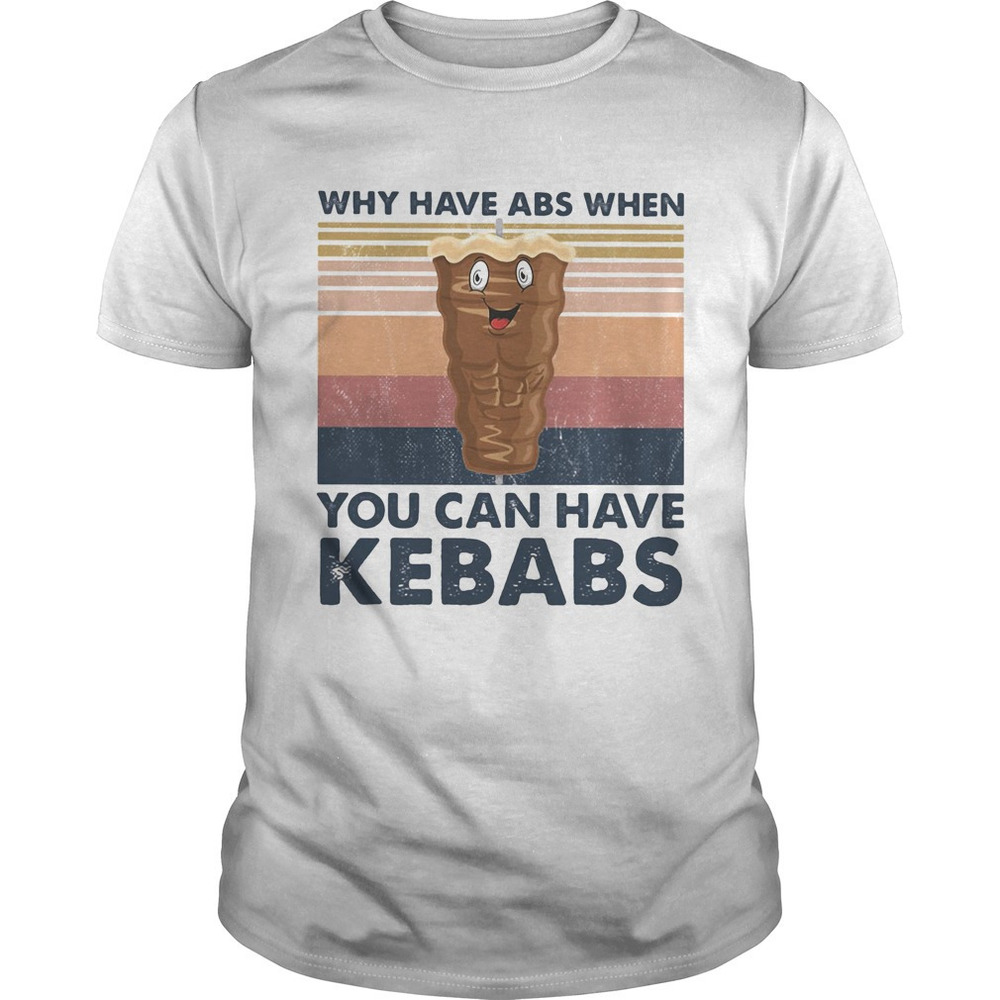 Why Have Abs When You Can Have Kebabs retro Retro Shirt - Picture 1 of 4